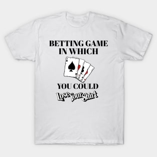 Betting Game In Which You Could Lose Shirt - Board Game T-Shirt